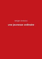 Couverture du livre « Une jeunesse ordinaire » de Serge Avezou aux éditions Lulu