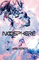 Couverture du livre « Noosphère » de Audrey Pleynet aux éditions Audrey Pleynet