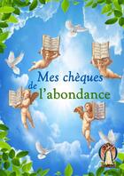 Couverture du livre « Mes chèques de l'abondance » de Chaudron Petit aux éditions Thebookedition.com