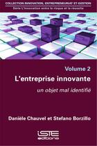 Couverture du livre « L'entreprise innovante ; un objet mal identifié t.2 » de Daniele Chauvel et Stefano Borzillo aux éditions Iste