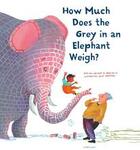 Couverture du livre « How much does the grey in an elephant weigh » de Erik Van Os aux éditions Lemniscaat