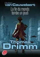 Couverture du livre « Thomas Drimm t.1 ; la fin du monde tombe un jeudi » de Didier Van Cauwelaert aux éditions Le Livre De Poche Jeunesse