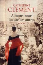 Couverture du livre « Aimons-nous les uns les autres » de Catherine Clement aux éditions Seuil