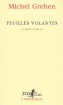 Couverture du livre « Feuilles volantes (1967-1981) » de Michel Grehen aux éditions Gallimard