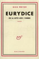 Couverture du livre « Eurydice ou la lutte avec l'ombre » de Meyer Dick aux éditions Gallimard