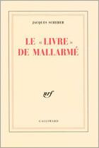 Couverture du livre « Le «Livre» de Mallarmé : Premières recherches sur les documents inédits » de Scherer/Mondor aux éditions Gallimard