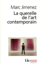 Couverture du livre « La querelle de l'art contemporain » de Marc Jimenez aux éditions Folio