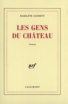 Couverture du livre « Les gens du chateau » de Clement Marilene aux éditions Gallimard