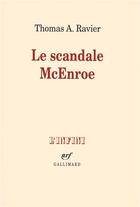 Couverture du livre « Le scandale mcenroe » de Thomas A. Ravier aux éditions Gallimard