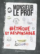 Couverture du livre « #éthique et responsable » de Monsieur Le Prof aux éditions Flammarion