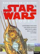 Couverture du livre « Star Wars - épisode I ; la menace fantôme ; les lieux de l'action » de Kristin-Lund Meyer aux éditions Nathan