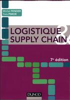 Couverture du livre « Logistique et supply chain (7e édition) » de Yves Pimor et Michel Fender aux éditions Dunod