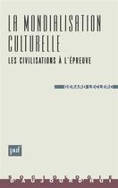 Couverture du livre « La mondialisation culturelle ; les civilisations à l'épreuve » de Gerard Leclerc aux éditions Puf