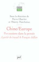 Couverture du livre « Chine / europe. percussions dans la pensee - a partir du travail de francois jullien » de Marchaisse/Chartier aux éditions Puf