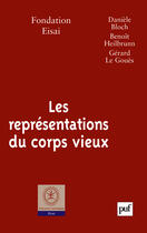 Couverture du livre « Les representations du corps vieux » de Fondation Eisai aux éditions Puf