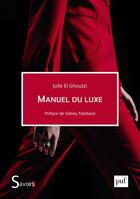 Couverture du livre « Manuel du luxe » de Julie El Ghouzzi aux éditions Puf