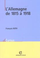 Couverture du livre « L'Allemagne de 1815 à 1918 » de Francois Roth aux éditions Armand Colin