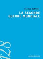 Couverture du livre « La Seconde Guerre Mondiale » de Patrice Buffotot aux éditions Armand Colin