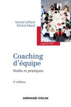 Couverture du livre « Coaching d'équipe ; outils et pratiques » de Michel Giffard et Michel Moral aux éditions Armand Colin