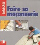 Couverture du livre « Faire Sa Maconnerie » de Direktor aux éditions Eyrolles