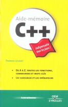 Couverture du livre « C++ Aide Memoire. De A A Z, Toutes Les Fonctions, Commandes Et Mots Cl » de Levant T aux éditions Eyrolles