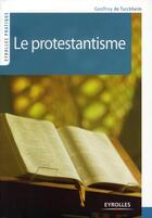 Couverture du livre « Le protestantisme » de Geoffroy De Turckheim aux éditions Eyrolles