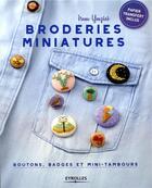 Couverture du livre « Broderies miniatures ; boutons, badges et mini-tambours » de Irem Yazici aux éditions Eyrolles