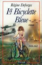 Couverture du livre « La bicyclette bleue t.1 : 1939-1942 » de Regine Deforges aux éditions Fayard