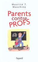 Couverture du livre « Parents Contre Profs » de Maurice Tarik Maschino aux éditions Fayard
