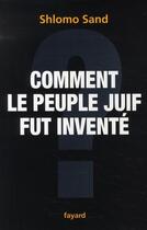 Couverture du livre « Comment le peuple juif fut inventé » de Shlomo Sand aux éditions Fayard