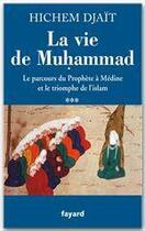 Couverture du livre « La vie de Muhammad Tome 3 » de Hichem Djait aux éditions Fayard