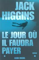 Couverture du livre « Le jour ou il faudra payer » de Jack Higgins aux éditions Albin Michel