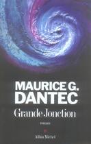 Couverture du livre « Grande jonction » de Dantec-M.G aux éditions Albin Michel