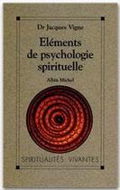 Couverture du livre « Éléments de psychologie spirituelle » de Jacques Vigne aux éditions Albin Michel