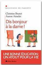 Couverture du livre « Dis bonjour à la dame ! » de Christine Brunet et Aurore Aimelet aux éditions Albin Michel