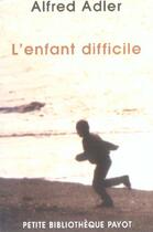 Couverture du livre « L'Enfant difficile » de Alfred Adler aux éditions Payot