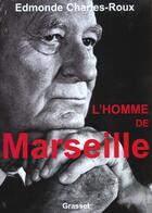 Couverture du livre « L'homme de marseille » de Edmonde Charles-Roux aux éditions Grasset Et Fasquelle