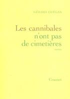 Couverture du livre « Les cannibales n'ont pas de cimetiere » de Gerard Guegan aux éditions Grasset Et Fasquelle