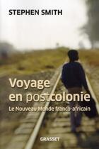 Couverture du livre « Voyage en postcolonie » de Smith-S aux éditions Grasset Et Fasquelle