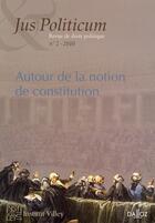 Couverture du livre « Jus politicum n.2 ; autour de la notion de constitution » de Jus Politicum aux éditions Dalloz