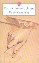 Couverture du livre « J'ai aime une reine » de Poivre D'Arvor-P aux éditions Le Livre De Poche