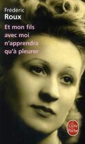 Couverture du livre « Et mon fils avec moi n'apprendra qu'à pleurer » de Frederic Roux aux éditions Le Livre De Poche