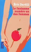 Couverture du livre « Le fantasme numéro un des femmes » de Eric Dardill aux éditions Pocket