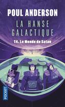 Couverture du livre « La hanse galactique Tome 4 : le monde de Satan » de Poul Anderson aux éditions Pocket