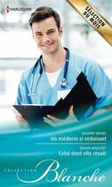 Couverture du livre « Un médecin si séduisant ; celui dont elle rêvait » de Drake Dianne et Susan Mallery aux éditions Harlequin