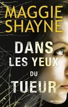 Couverture du livre « Dans les yeux du tueur » de Maggie Shayne aux éditions Harpercollins