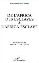 Couverture du livre « De l'Africa des esclaves à l'Africa esclave ; mémorandum pour l'an 3000 » de Max Liniger-Goumaz aux éditions Editions L'harmattan