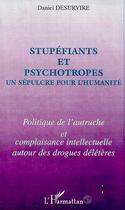 Couverture du livre « Stupefiants et psychotropes un sepulcre pour l'humanite - politique de l'autruche et complaisance in » de Daniel Desurvire aux éditions Editions L'harmattan