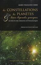 Couverture du livre « Les constellations, les planètes et leurs légendes grecques ; les récits des origines mythologiques (3e édition) » de Marie-Francoise Serre aux éditions Vuibert