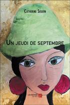 Couverture du livre « Un jeudi de septembre » de Catherine Séguin aux éditions Editions Du Net